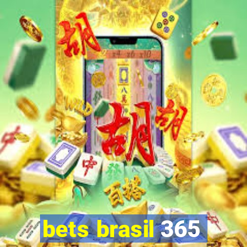 bets brasil 365